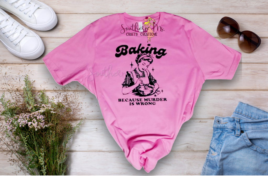 "Baking Because Murder Is Wrong" Retro Humor T-Shirt