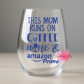 "This Mom Runs On Coffee Wine & Amazon Prime" Stemless Wine Glass