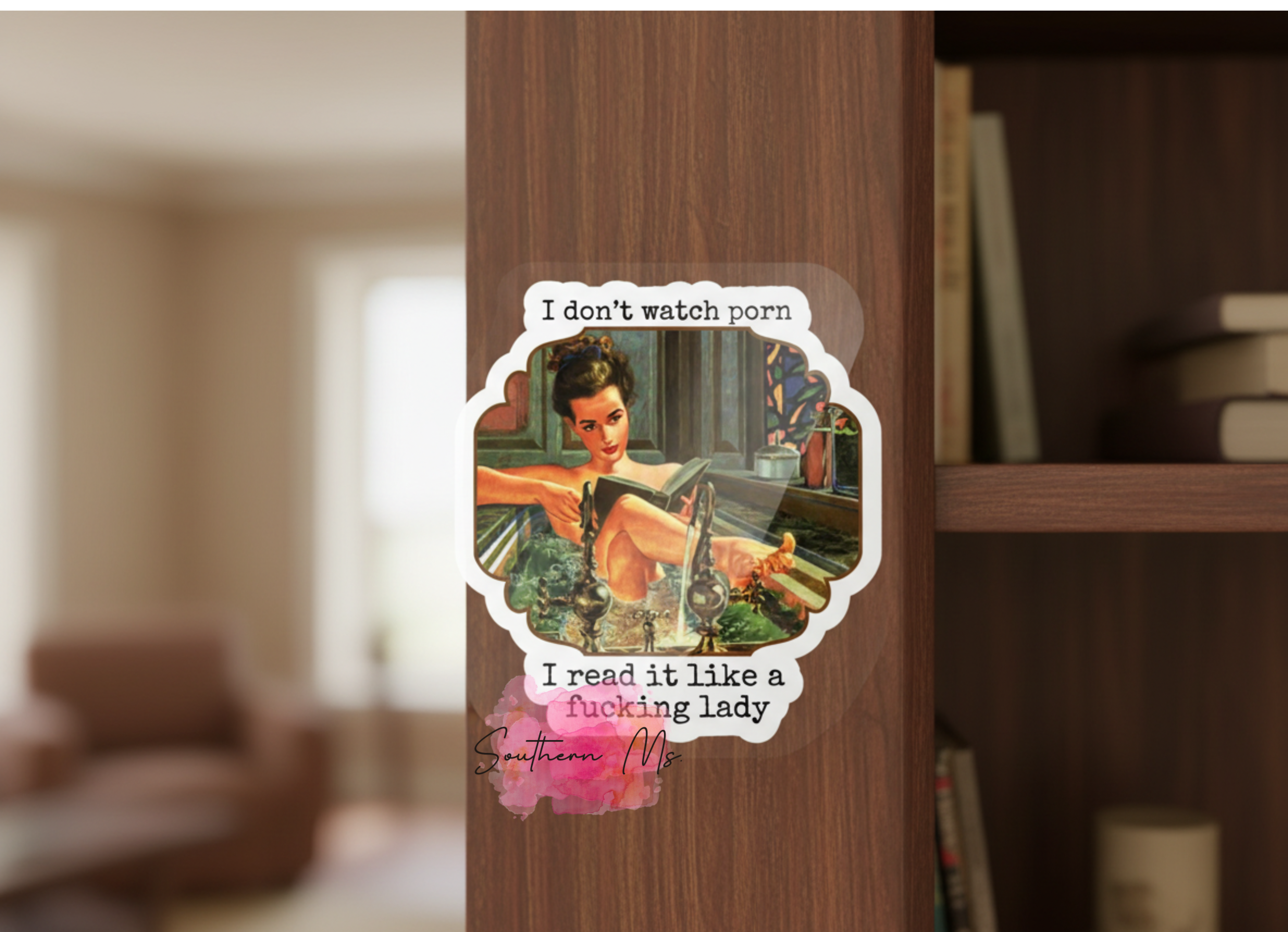 Vintage Retro Lady UV Sticker | “I Don’t Watch Porn, I Read It Like a F**ing Lady” Decal | Funny Book Lover Sticker*