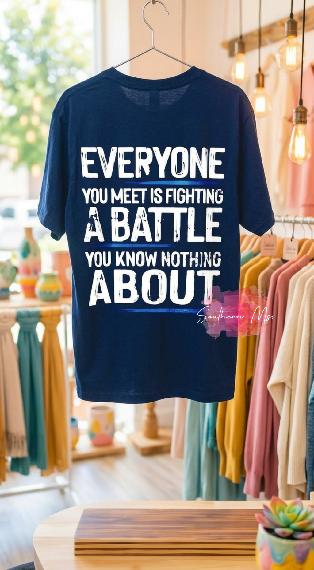 "Everyone Is Fighting A Battle" Inspirational T-Shirt | Mental Health Awareness Graphic Tee | Kind Message Empathy Shirt | Southern Ms Crafty Creations