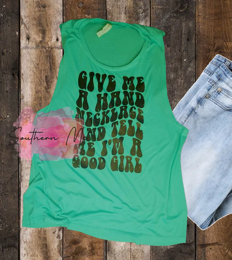 Give Me A Hand, A Necklace, And Tell Me I'm A Good Girl" Tank Top