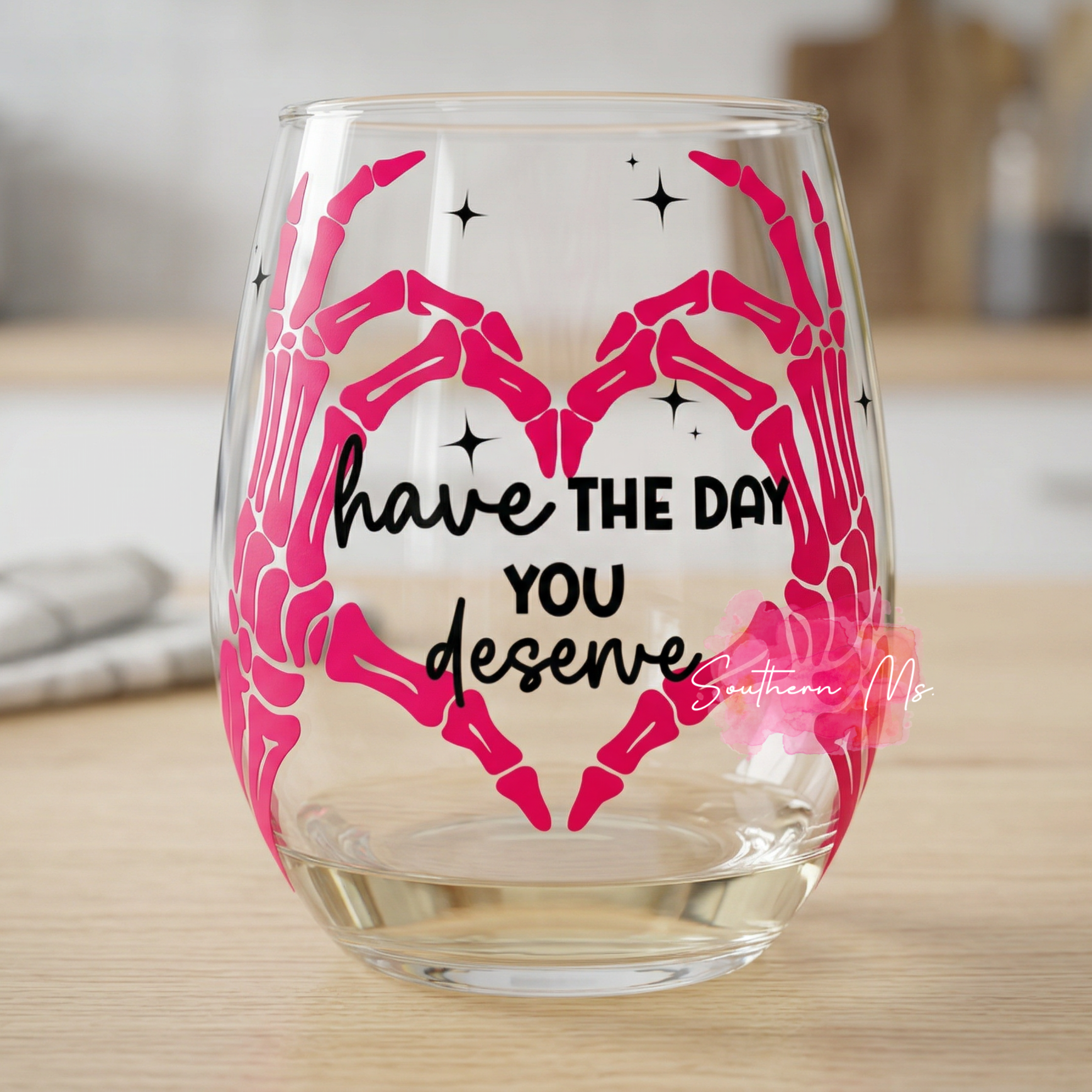 "Have The Day You Deserve" Skeleton Heart Stemless Wine Glass