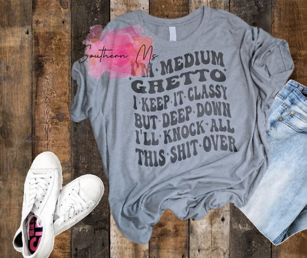 "I'm Medium Ghetto" Groovy Sassy Statement T-Shirt