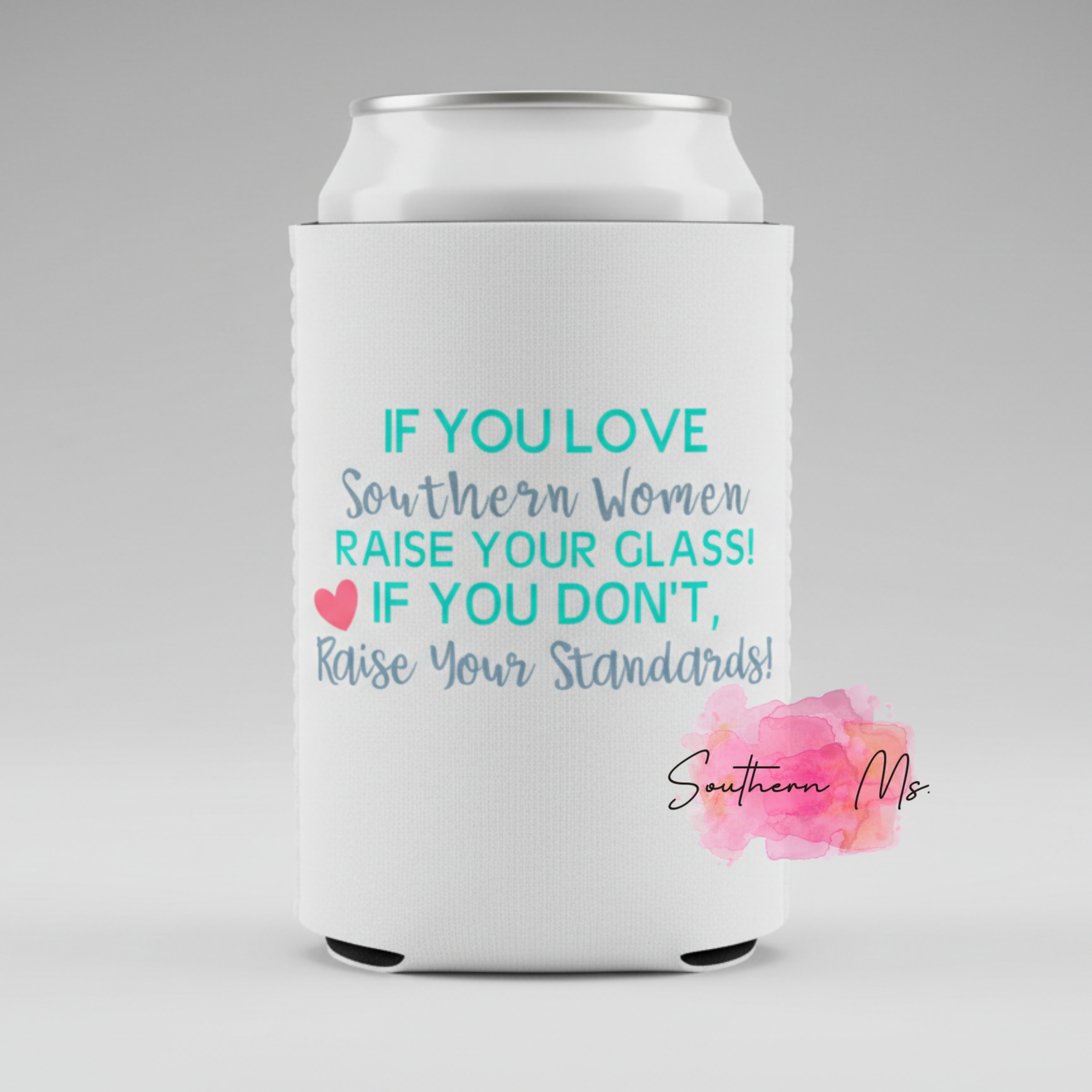 "If You Love Southern Women Raise Your Glass" Can Cooler