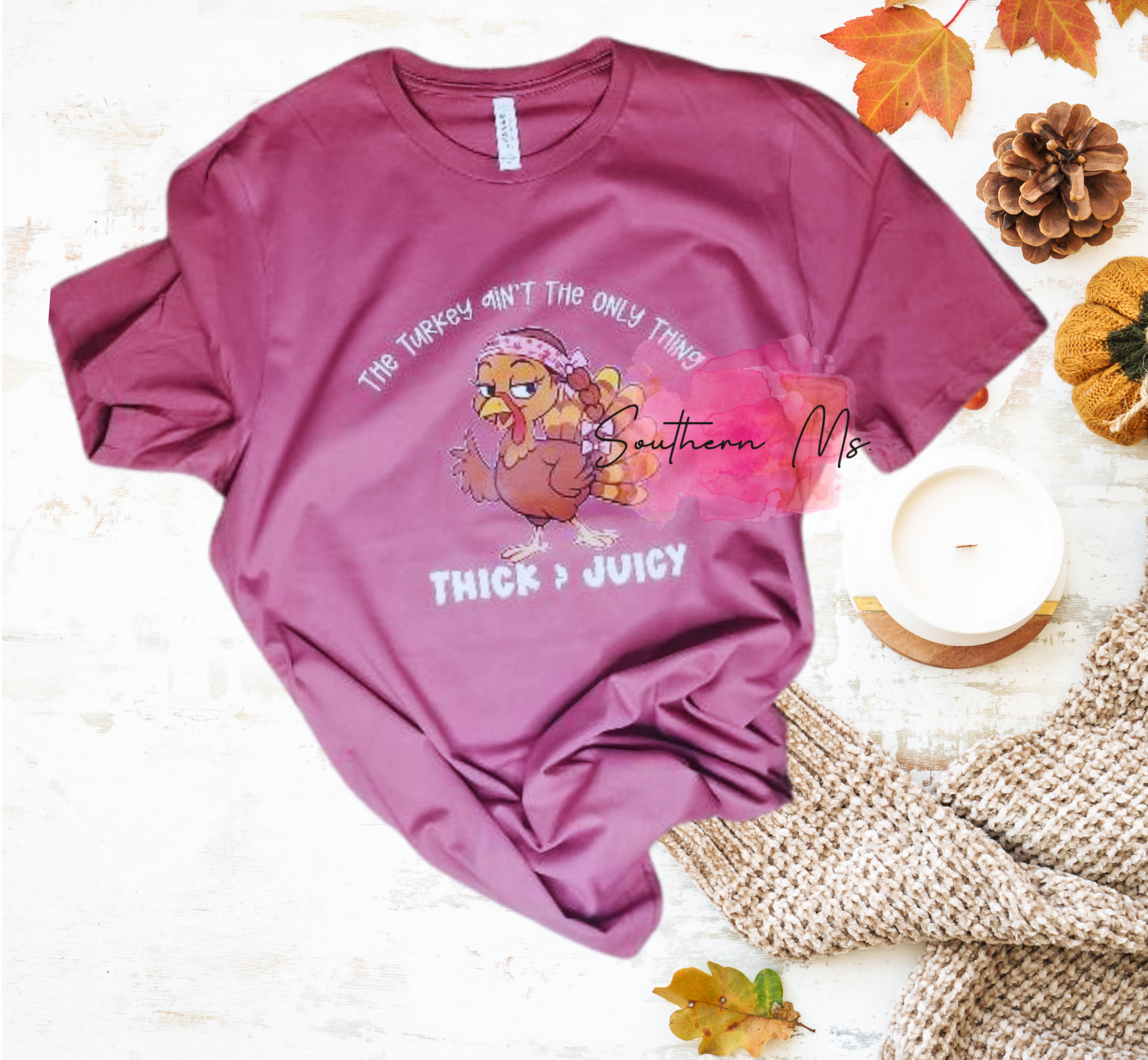 "The Turkey Ain't The Only Thing Thick & Juicy" Funny Thanksgiving T-Shirt