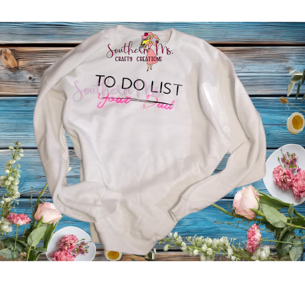 "To Do List: Your Dad" Sassy Long Sleeve Shirt