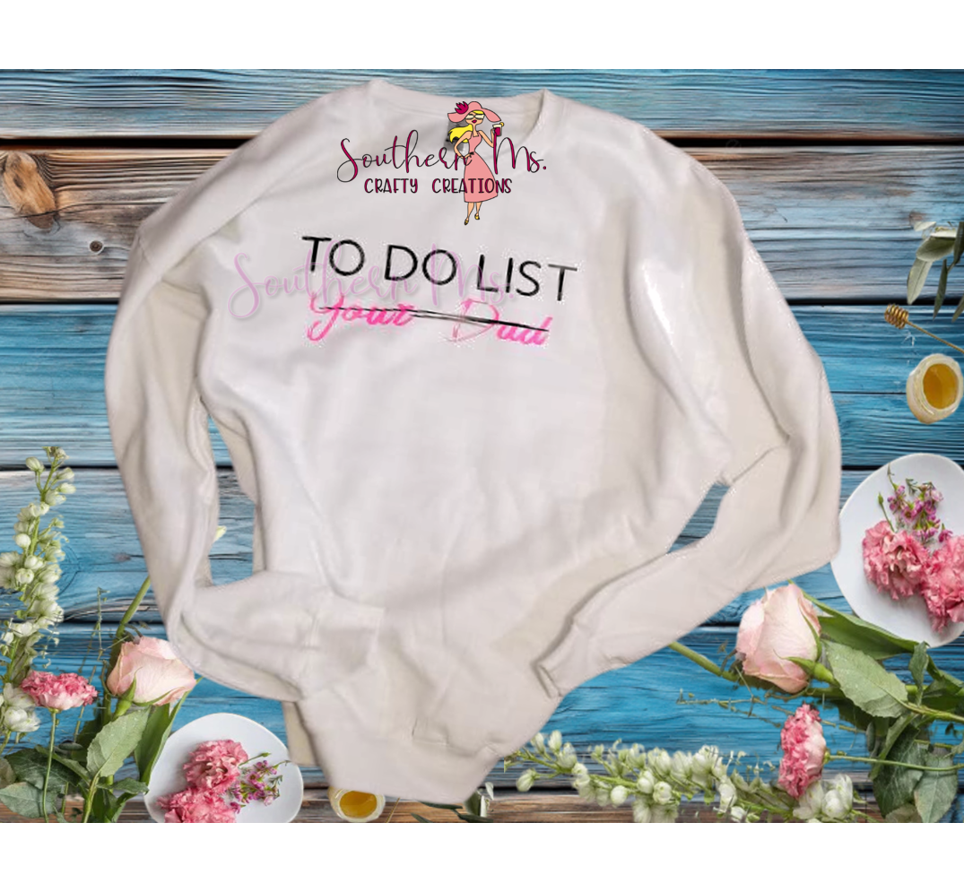 "To Do List: Your Dad" Sassy Long Sleeve Shirt