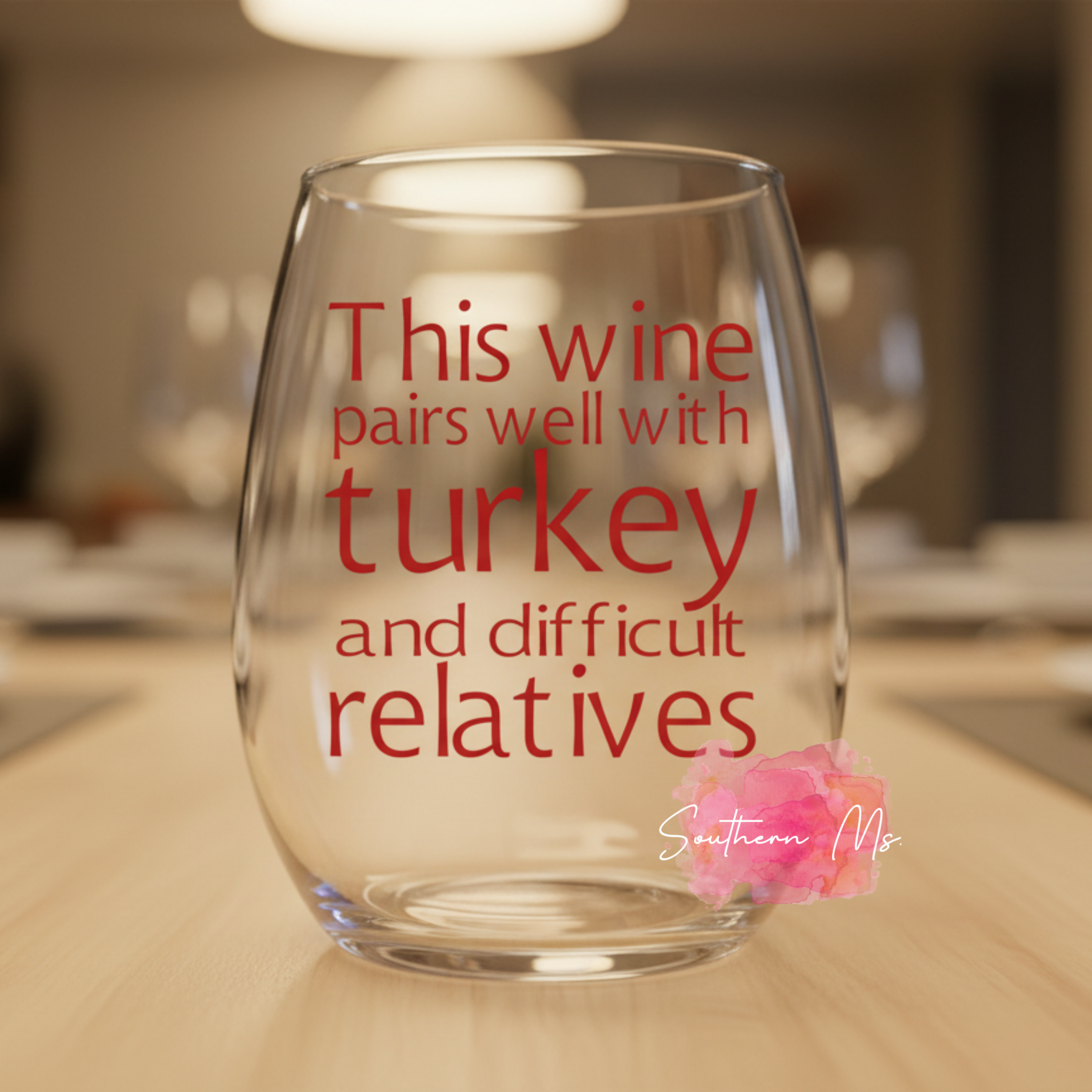 "This Wine Pairs Well With Turkey and Difficult Relatives" Stemless Wine Glass