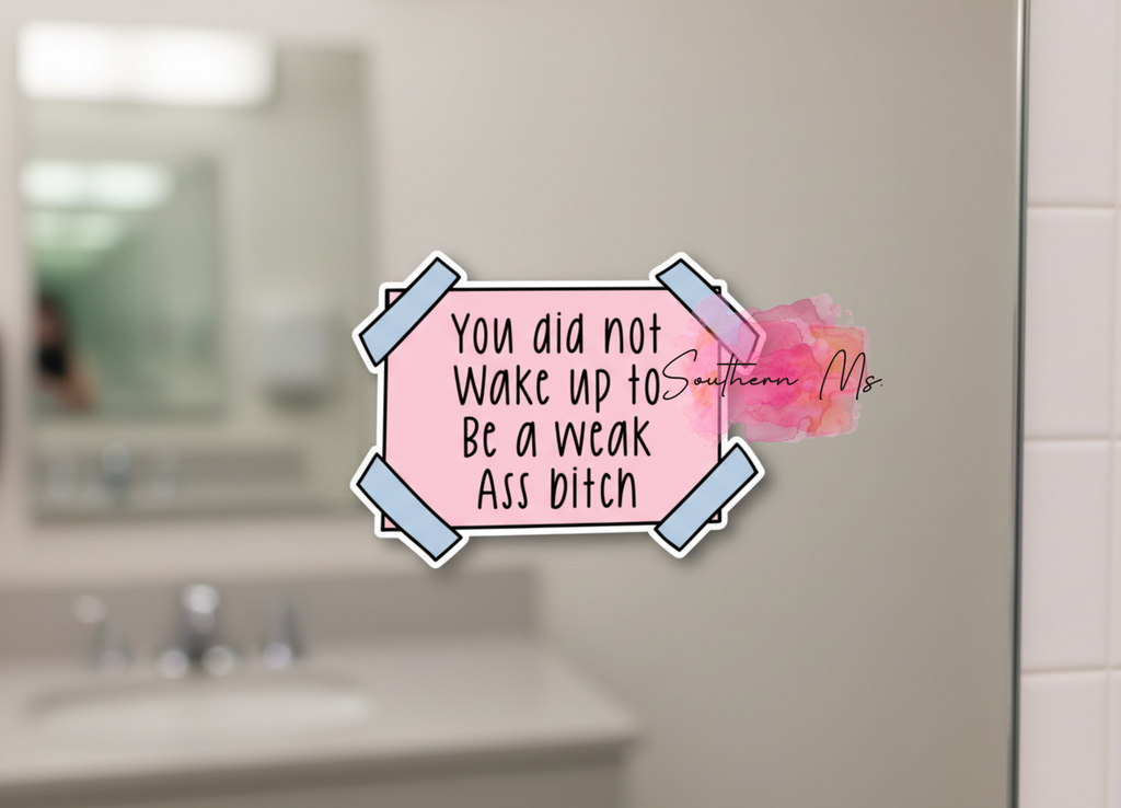 Weak Ass Bitch UV Sticker | Motivational Adult Humor Decal | Waterproof Vinyl Sticker for Laptops, Water Bottles & Mirrors