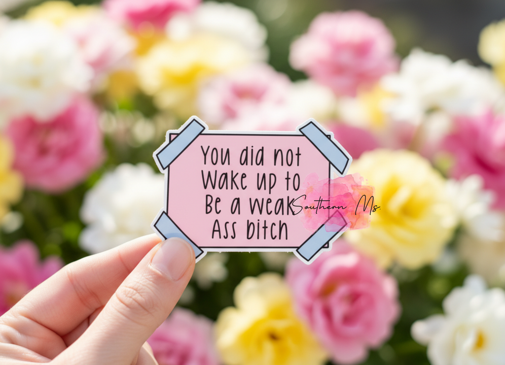 Weak Ass Bitch UV Sticker | Motivational Adult Humor Decal | Waterproof Vinyl Sticker for Laptops, Water Bottles & Mirrors